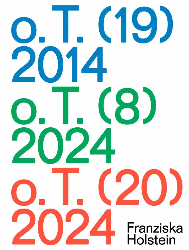 Franziska Holstein: o.T. (19) 2014, o.T. (8) 2024, o.T. (20) 2024