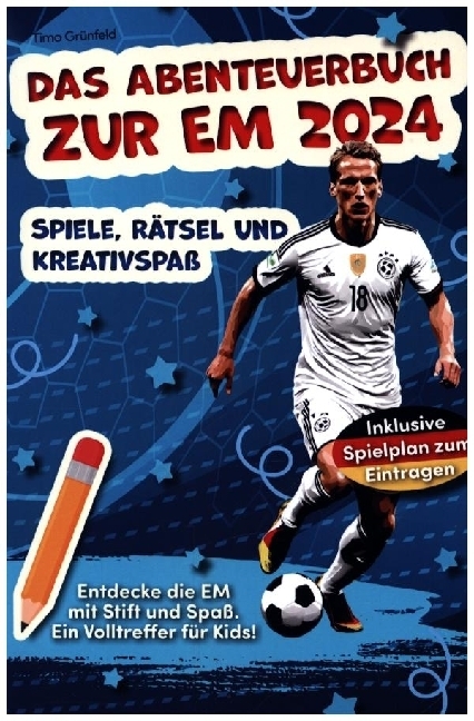 Das Abenteuerbuch zur EM 2024: Spiele, Rätsel und Kreativspaß für junge Fußballfans