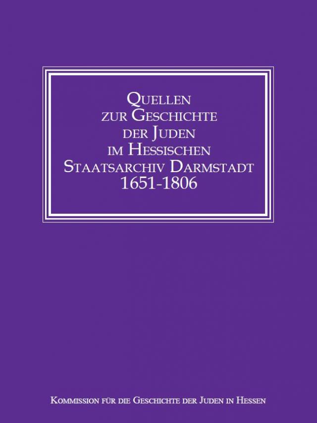 Quellen zur Geschichte der Juden im Hessischen Staatsarchiv Darmstadt 1651-1806