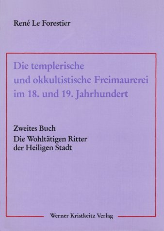 Die templerische und okkultistische Freimaurerei im 18. und 19. Jahrhundert