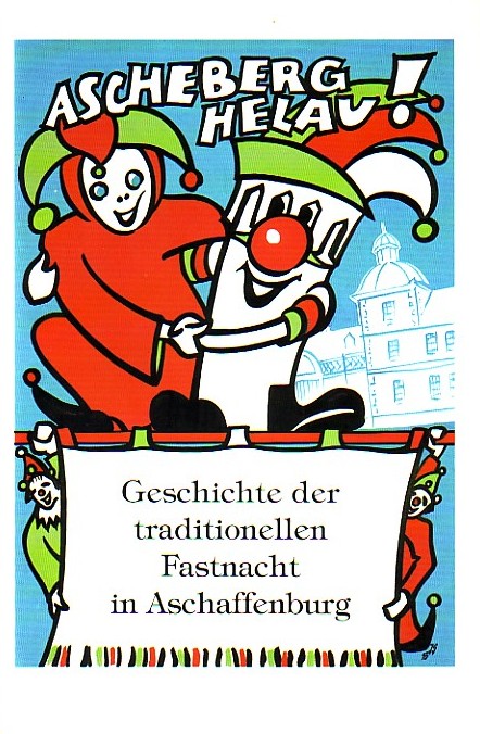 Ascheberg Helau! Geschichte der traditionellen Fastnacht in Aschaffenburg