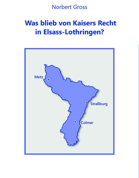 Was blieb von Kaisers Recht in Elsass-Lothringen?