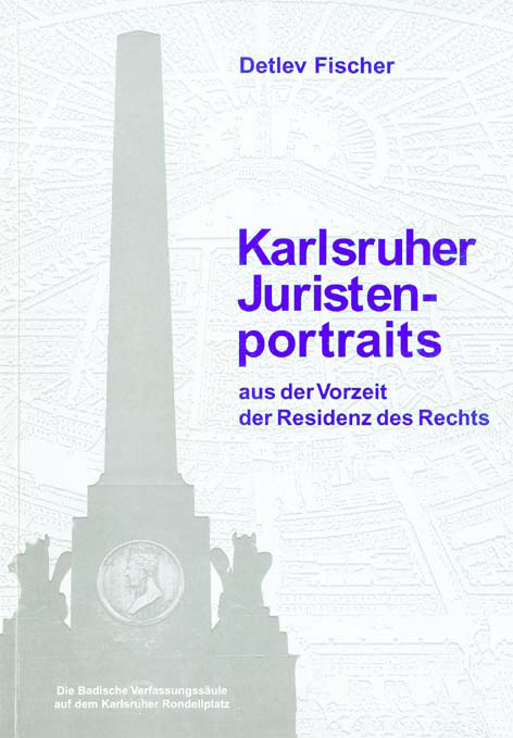 Karlsruher Juristenportraits aus der Vorzeit der Residenz des Rechts