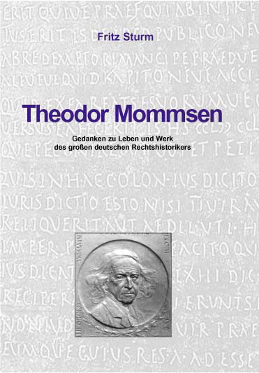 Theodor Mommsen - Rückblick auf Leben und Werk des grossen deutschen Rechtshistorikers
