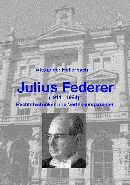 Julius Federer (1911-1984) Rechtshistoriker und Verfassungsrichter