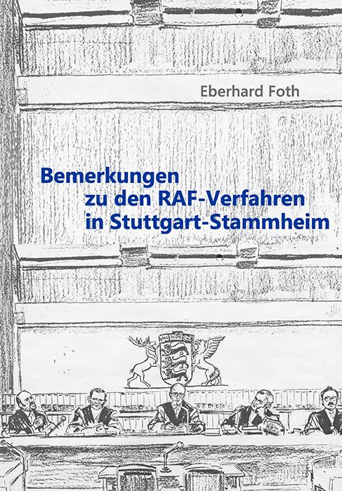 Bemerkungen zu den RAF-Verfahren in Stuttgart-Stammheim