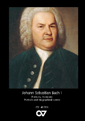 Johann Sebastian Bach. Portraits und Stationen seines Lebens