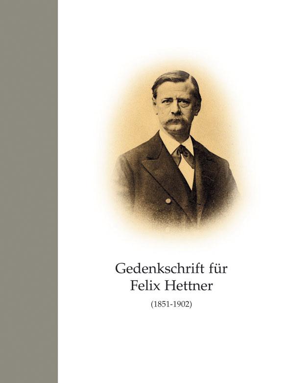 Gedenkschrift für Felix Hettner (1851-1902)