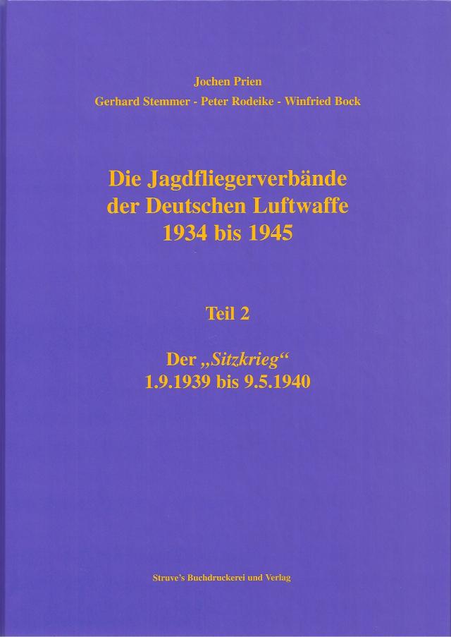 Die Jagdfliegerverbände der Deutschen Luftwaffe 1934 bis 1945 / Die Jagdfliegerverbände der Deutschen Luftwaffe 1934 bis 1945 Teil 2