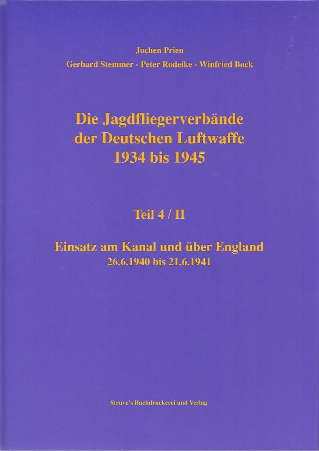 Die Jagdfliegerverbände der Deutschen Luftwaffe 1934 bis 1945 / Die Jagdfliegerverbände der Deutschen Luftwaffe 1934 bis 1945 Teil 4/II