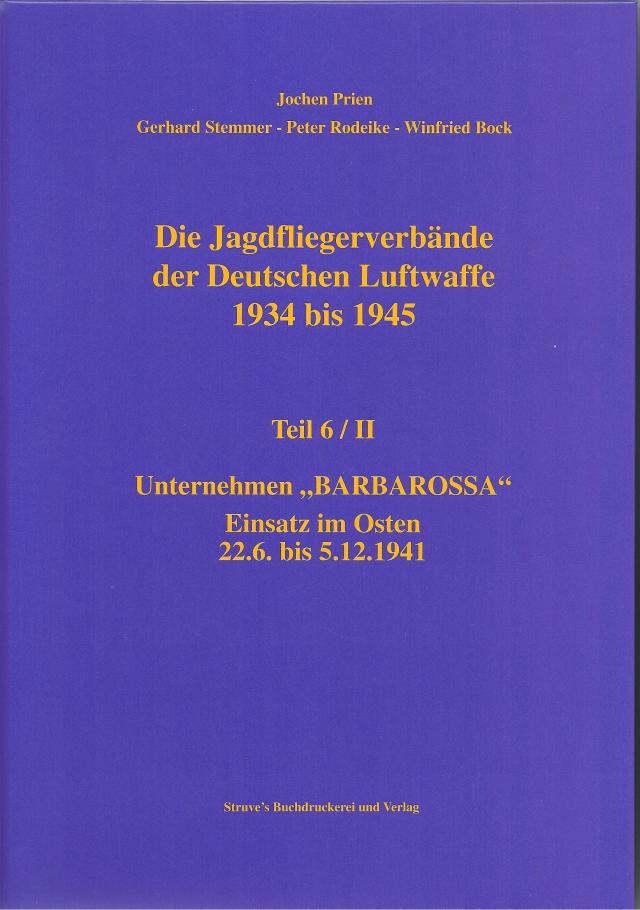 Die Jagdfliegerverbände der Deutschen Luftwaffe 1934 bis 1945 / Die Jagdfliegerverbände der Deutschen Luftwaffe 1934 bis 1945 Teil 6/II