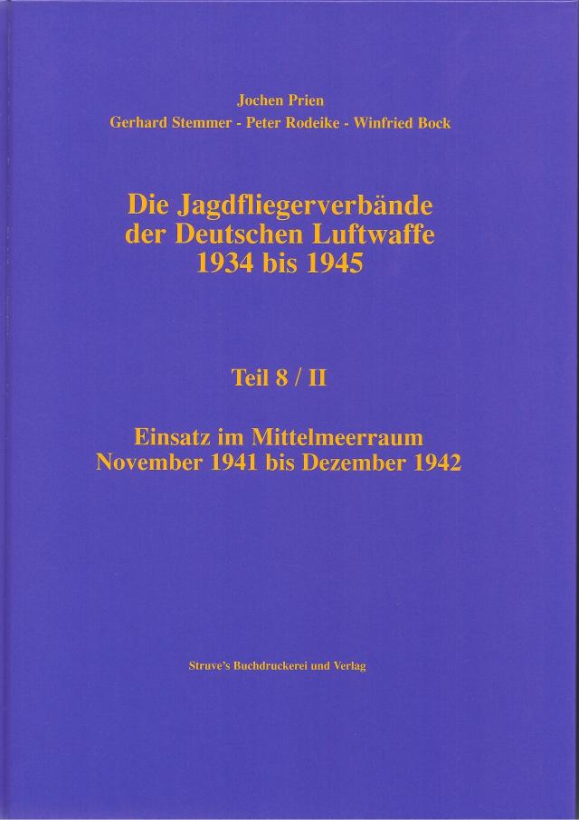 Die Jagdfliegerverbände der Deutschen Luftwaffe 1934 bis 1945 / Die Jagdfliegerverbände der Deutschen Luftwaffe 1934 bis 1945 Teil 8/II
