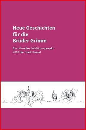 Neue Geschichten für die Brüder Grimm