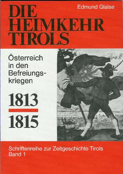 Die Heimkehr Tirols 1813-1815