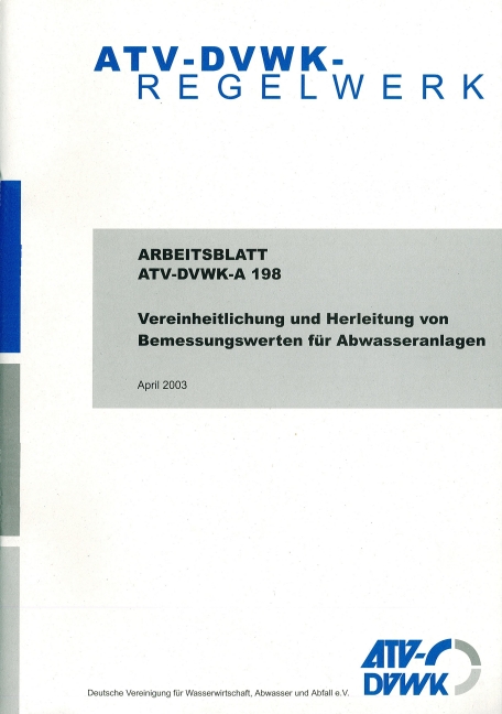Arbeitsblatt ATV-DVWK-A 198 Vereinheitlichung und Herleitung von Bemessungswerten für Abwasseranlagen