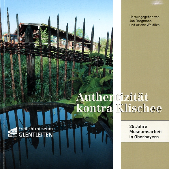 Authentizität kontra Klischee - 25 Jahre Museumsarbeit in Oberbayern