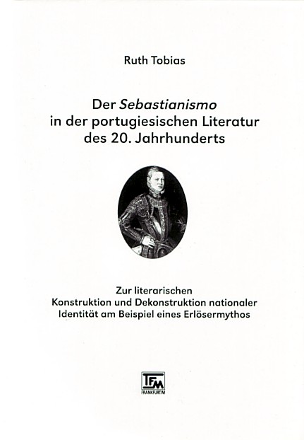 Der Sebastianismo in der portugiesischen Literatur des 20. Jahrhunderts