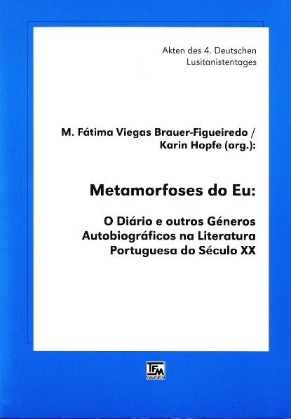Metamorfoses do Eu. O Diário e outros Géneros Autobiográficos na Literatura Portuguesa do Século XX