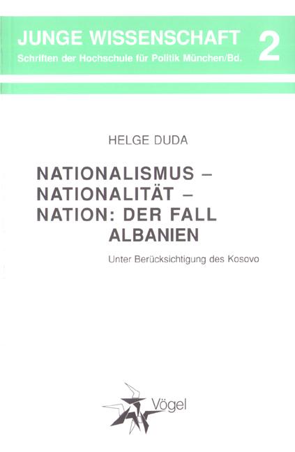 Nationalismus - Nationalität - Nation: Der Fall Albanien