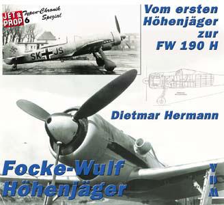 Die Focke - Wulf Höhenjäger. Vom 1. Höhenjäger zur Fw 190 H