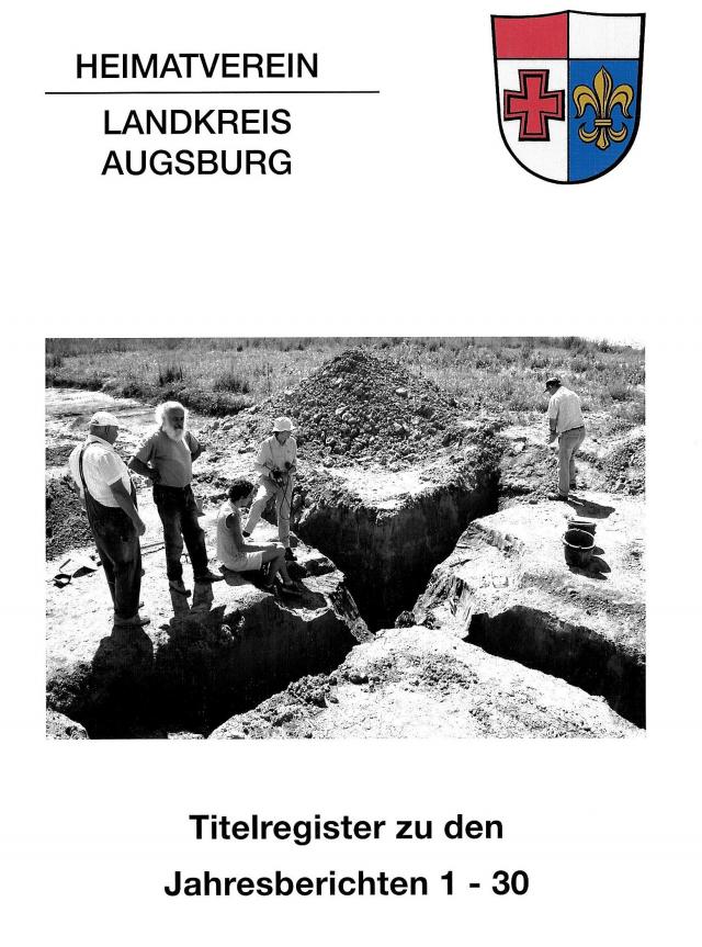 Jahresberichte des Heimatvereins für den Landkreis Augsburg / Titelregister zu den Jahresberichten 1-30