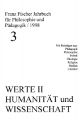 Franz-Fischer-Jahrbücher für Philosophie und Pädagogik / Werte II - Humanität und Wissenschaft
