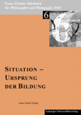 Franz-Fischer-Jahrbücher für Philosophie und Pädagogik / Situation - Ursprung der Bildung