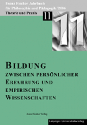 Franz-Fischer-Jahrbücher für Philosophie und Pädagogik / Bildung zwischen persönlicher Erfahrung und empirischen Wissenschaften