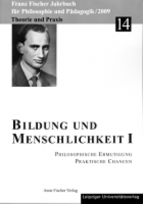 Franz-Fischer-Jahrbücher für Philosophie und Pädagogik / Bildung und Menschlichkeit I