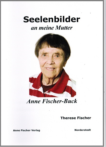 Seelenbilder an meine Mutter Anne Fischer-Buck