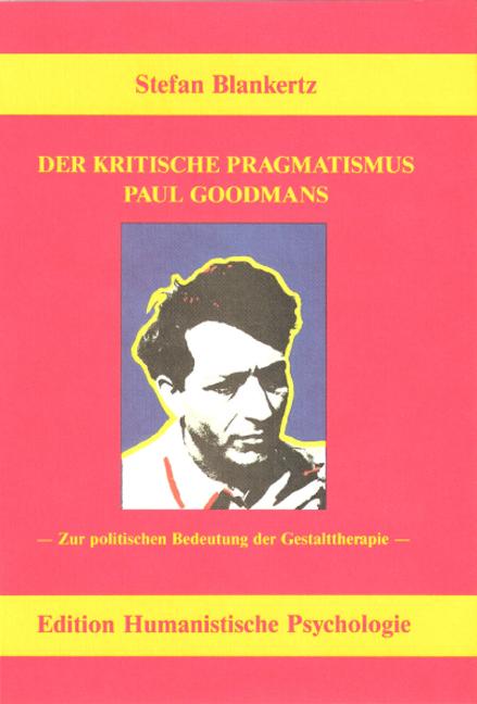 Der kritische Pragmatismus Paul Goodmans