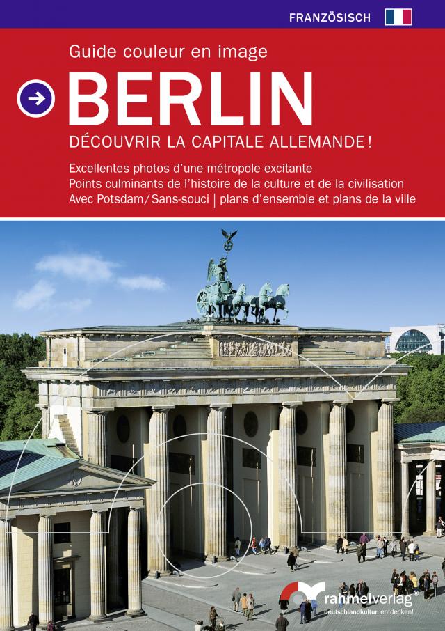 Guide couleur en image Berlin (Französische Ausgabe) Découvrir la Capitale Allemande!