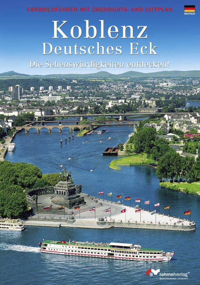 Koblenz-Deutsches Eck (Deutsche Ausgabe) Farbbildführer durch die Stadt und zum Deutschen Eck