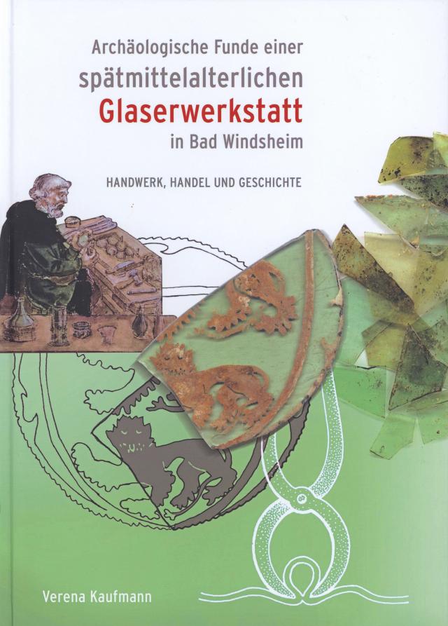 Archäologische Funde einer spätmittelalterlichen Glaserwerkstatt in Bad Windsheim