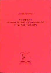 Bibliographie zur romanischen Sprachwissenschaft in der DDR (1949-1990)