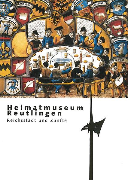 Heimatmuseum Reutlingen. Reichsstadt und Zünfte