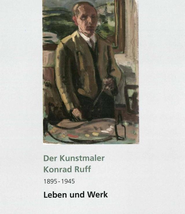 Der Kunstmaler Konrad Ruff 1895 - 1945