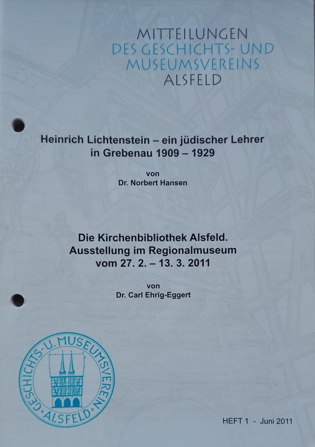 Heinrich Lichtenstein - ein jüdischer Lehrer in Grebenau 1909-1929 / Die Kirchenbibliothek Alsfeld. Ausstellung im Regionalmuseum vom 27.2.-13.3.2011