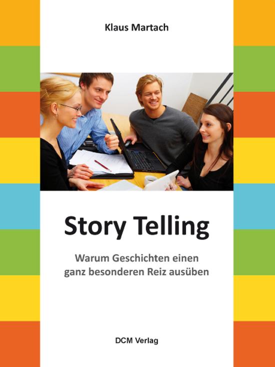 Story Telling - Warum Geschichten einen ganz besonderen Reiz ausüben
