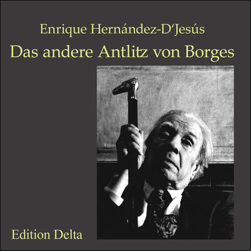 Das andere Antlitz von Borges /El otro semblante de Borges