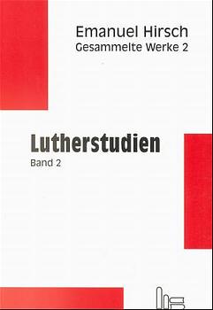 Emanuel Hirsch - Gesammelte Werke / Lutherstudien 2