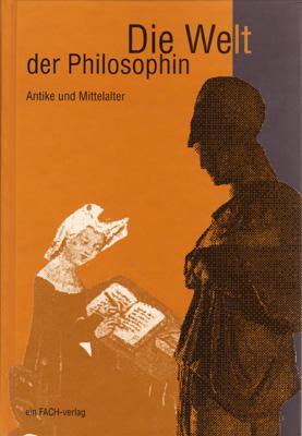 Die Welt der Philosophin / Antike und Mittelalter