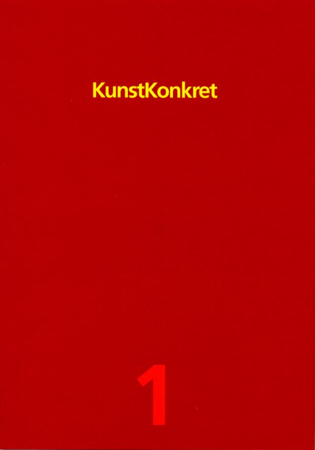 Kunst- Konkret. Zeitschrift für Kunst, Architektur und Gestaltung / Kunst- Konkret 1. Zeitschrift für Kunst, Architektur und Gestaltung