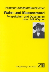 Wahn und Massenmord. Perspektiven und Dokumente zum Fall Wagner