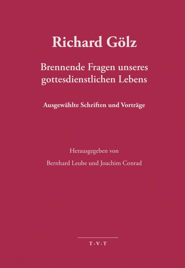 Richard Gölz - Brennende Fragen unseres gottesdientlichen Lebens