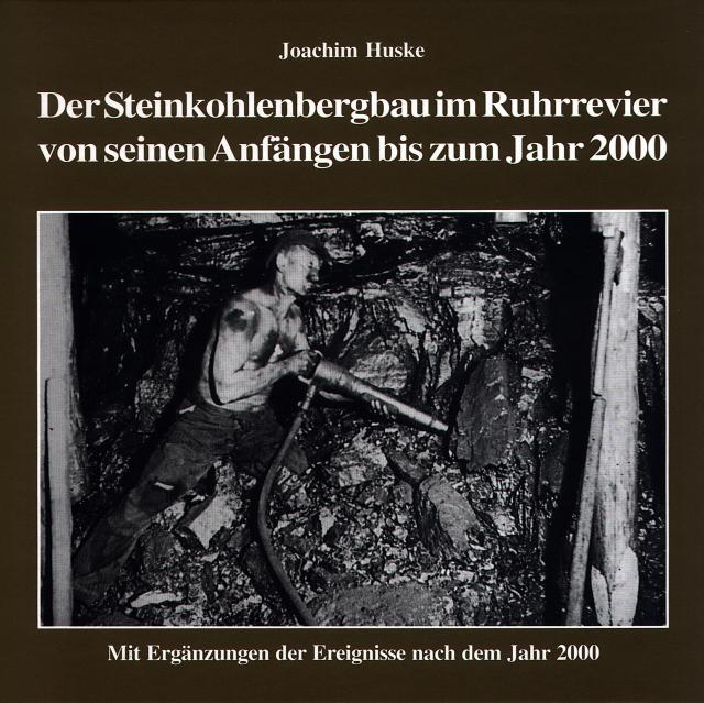 Die Geschichte des Steinkohlenbergbaus im Ruhrrevier von seinen Anfängen bis zum Jahr 2000