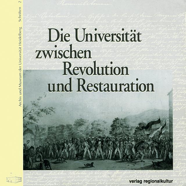 Die Universität zwischen Revolution und Restauration