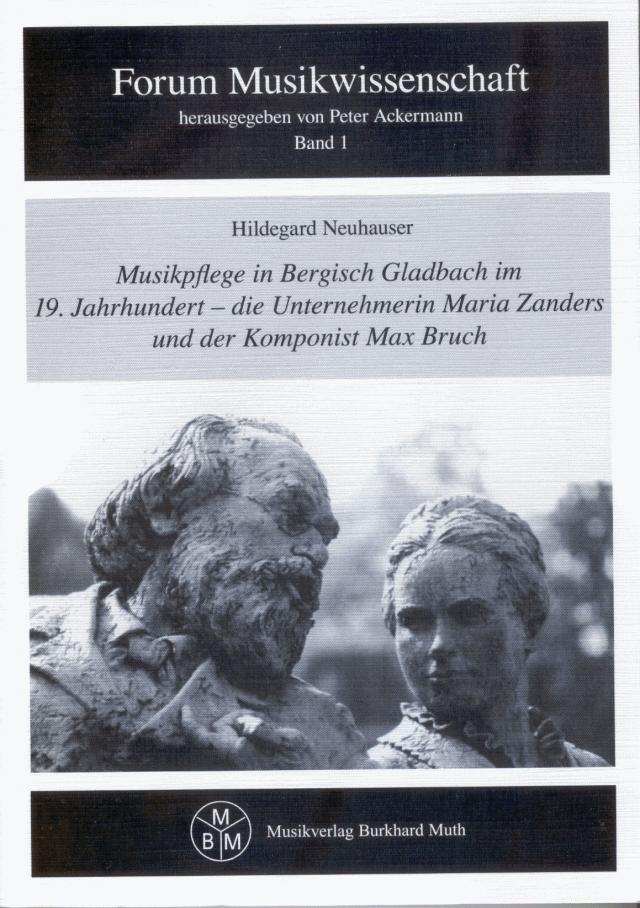 Musikpflege in Bergisch Gladbach im 19. Jahrhundert - die Unternehmerin Maria Zanders und der Komponist Max Bruch