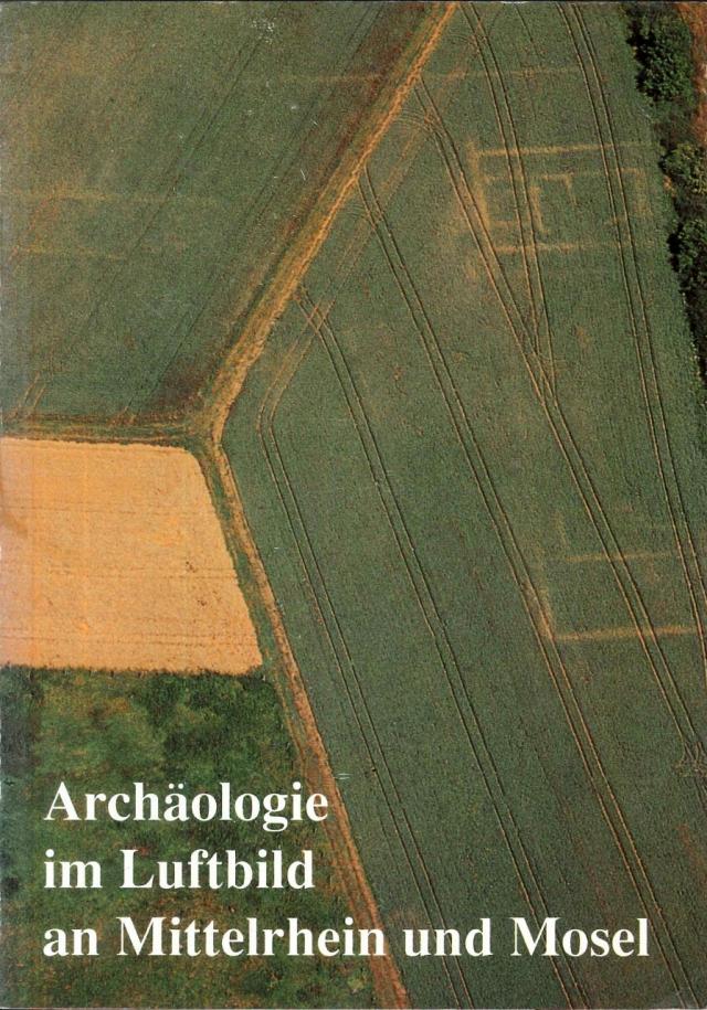Archäologie im Luftbild an Mittelrhein und Mosel