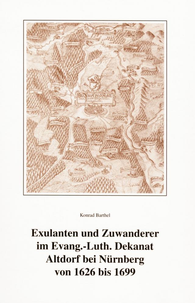 Exulanten und Zuwanderer im Evangelisch-Lutherischen Dekanat Altdorf bei Nürnberg von 1626 bis 1699